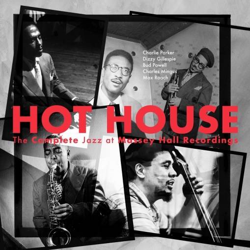 Okładka VARIOUS - HOT HOUSE:  THE COMPLETE JAZZ AT MASSEY HALL RECORDINGS