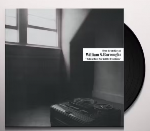 Okładka William S Burroughs - Nothing Here Now But The Recordings LP