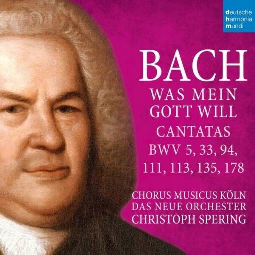 Okładka Spering, Christoph - Bach: Was mein Gott will - Cantatas BWV 5, 33, 94, 111, 113, 135, 178