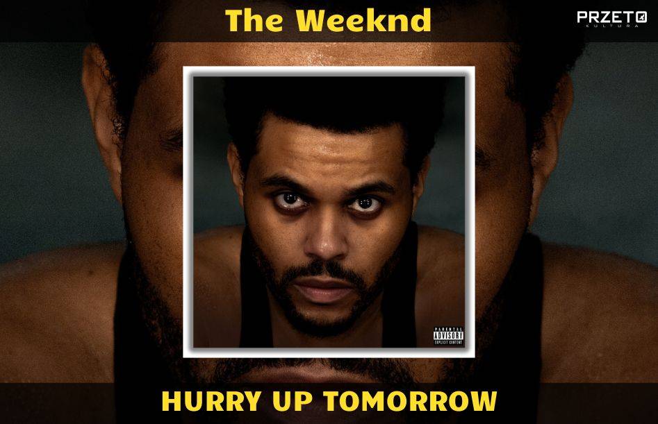 hurry up tomorrow weeknd