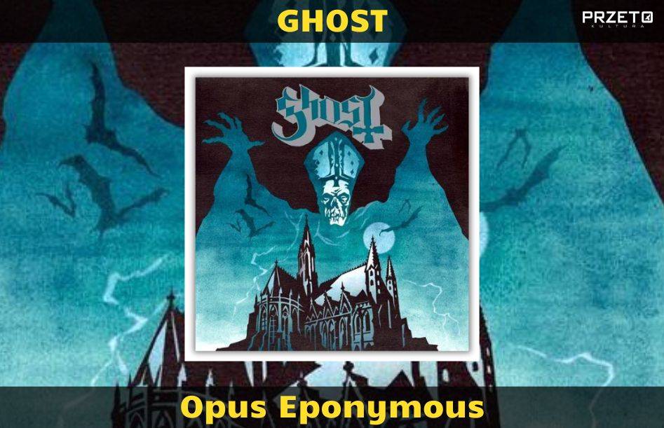 GHOST Opus Eponymous